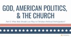 What Role Should Law Play in Christian Political Participation?